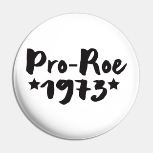 Protect Roe V. Wade , Pro Roe 1973, Keep Abortion Legal Pin