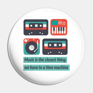 Music is a time machine Pin