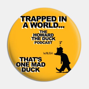 COLLECTIVE LIMITED EDITION: Trapped In a World - The Howard the Duck Podcast Pin