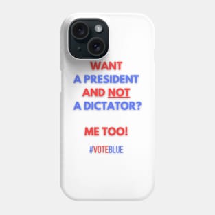 Want a President and not a Dictator? Phone Case