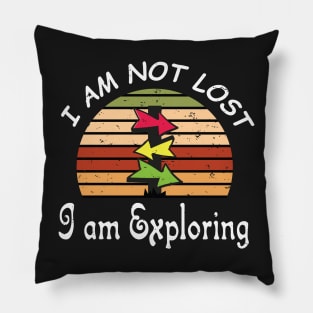 I am Not Lost I am Exploring - Funy Gift For Adventers Pillow