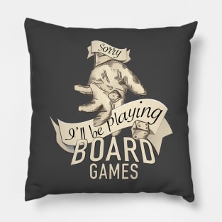 Sorry, I'll Be Playing Board Games Pillow