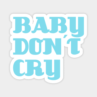 Baby Don´t Cry, blue Magnet