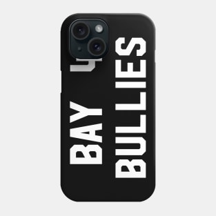 Bay 4 Bullies Team Phone Case