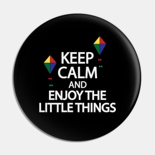 Keep calm and enjoy the little things Pin