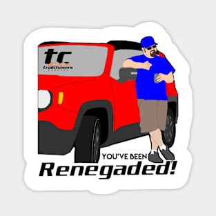 TC_You've Been Renegaded Magnet