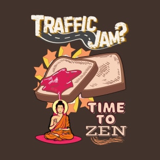 Traffic Jam? Time to Zen T-Shirt