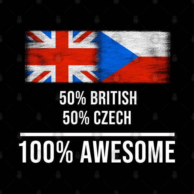 50% British 50% Czech 100% Awesome - Gift for Czech Heritage From Czech Republic by Country Flags
