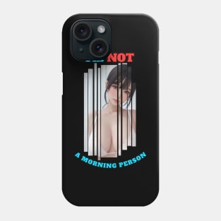 I'm Not A Morning Person Anime Girl Phone Case