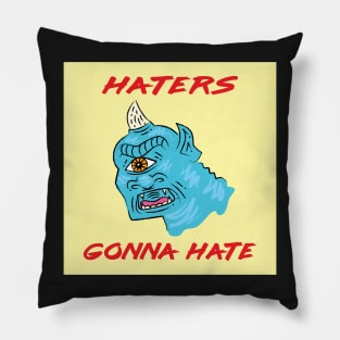 Haters Gonna Hate Pillow