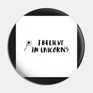 I believe in unicorn! Pin