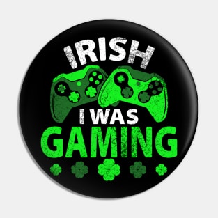 Irish I Was Gaming Funny St Patricks Day Pin