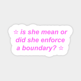 "is she mean or did she enforce a boundary?" ♡ Y2K slogan Magnet