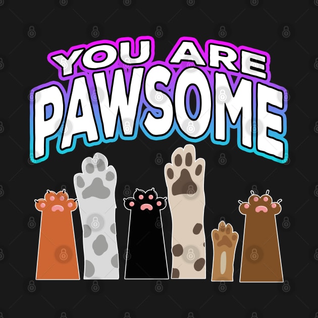 You Are Pawsome by Shawnsonart
