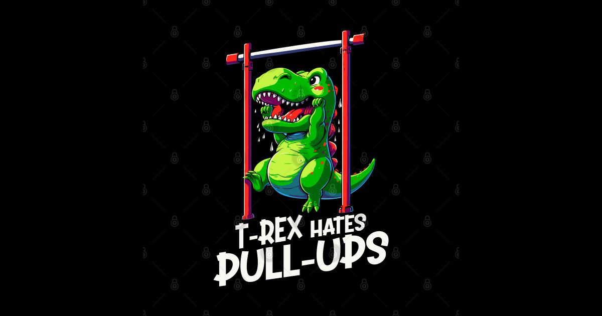 TRex Hates PullUps T Rex Hates Pull Ups Sticker TeePublic