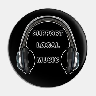 Support Local Music Headphones Pin