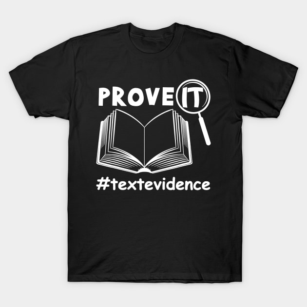 Teacher - Prove It - Text Evidence T-Shirt Teacher - Prove It - Text Evidence T-Shirt