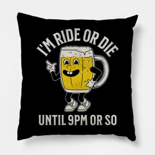 Ride or Die Until 9PM Pillow