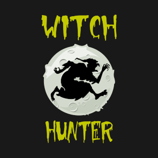 Witch Hunter. Funny Witchcraft Halloween Design T-Shirt