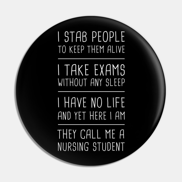 Funny Nursing Student | Nursing School Quote - Nursing School - Pin | TeePublic Funny Nursing Student | Nursing School Quote - Nursing School - Pin | TeePublic