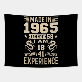 Made In 1965 I Am Not 59 I Am 18 With 41 Years Of Experience Tapestry