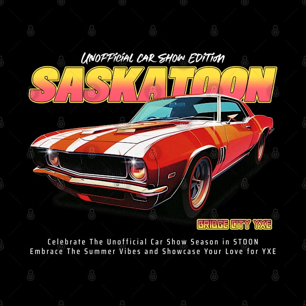 Saskatoon Car Show Unofficial Edition YXE by Stooned in Stoon