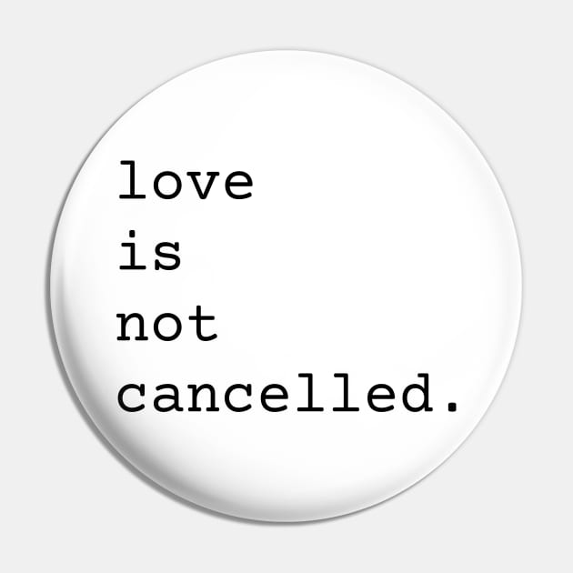 Love Is Not Cancelled Cute and Funny Valentine's Day Gift Pin by nathalieaynie