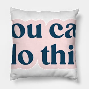 You Can Do This Pillow