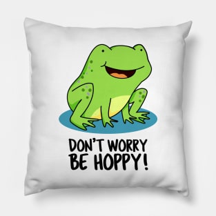 Don't Worry Be Hoppy Cute Funny Frog Pun Pillow