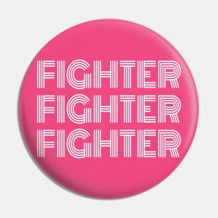 FIGHTER FIGHTER FIGHTER Pin