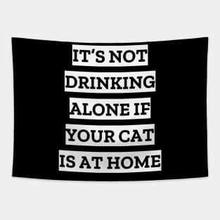 It's not drinking alone if your cat is at home Tapestry