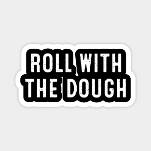 Roll with the Dough Magnet