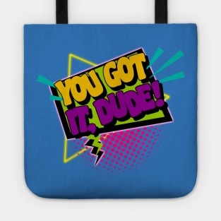 You Got It, Dude! Tote