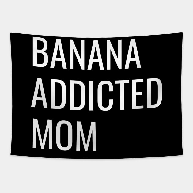 Banana Addicted Mom cool funny gift Tapestry by divinoro trendy boutique