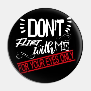 Funny Lover couple Quote, Don't flirt with me for your eyes only Design Cool for Lover couple. Pin