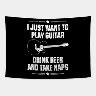 I Just Want To Play Guitar Drink Beer And Take Naps Funny Quote Distressed Tapestry