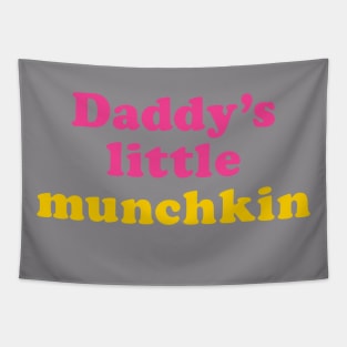 Daddy's little munchkin Tapestry