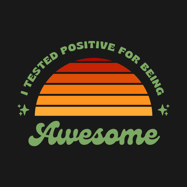 I Tested Positive For Being Awesome Funny by Lasso Print