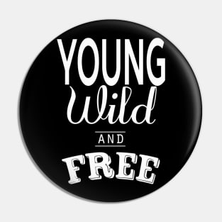 Young Wild and Free Pin