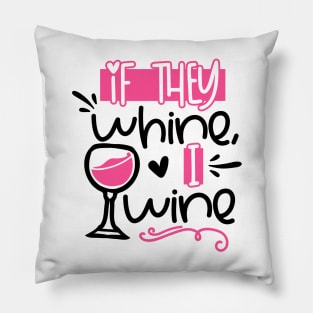 If They Whine I Wine Pillow