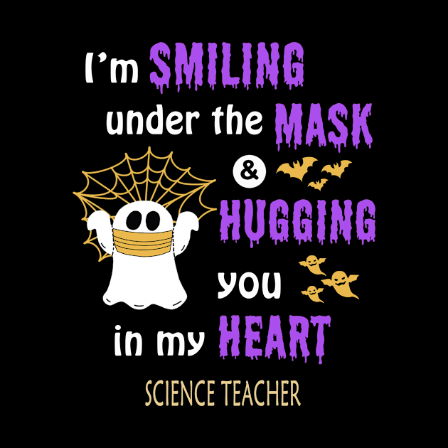 Halloween boo Im smiling under the mask & hugging you in my heart Science Teacher by janetradioactive