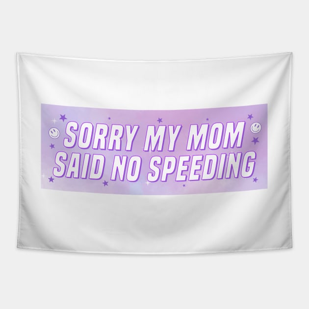 Sorry My Mom Said No Speeding, Funny Car Bumper Tapestry by yass-art