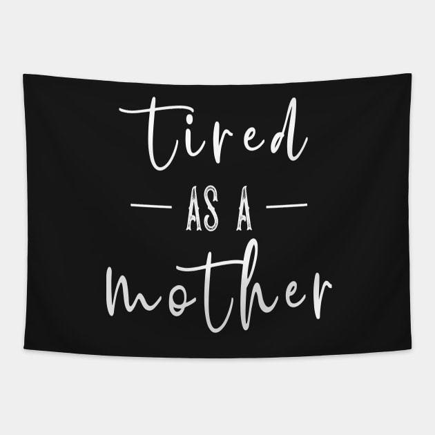 Tired as a mother Tapestry by TEEPHILIC