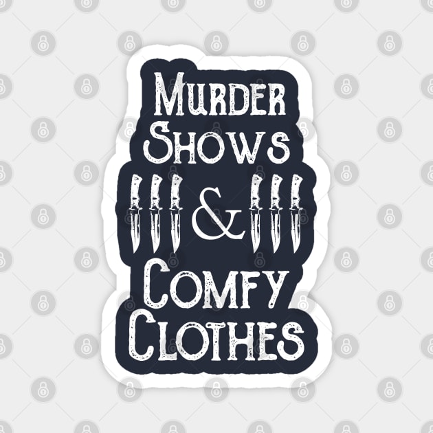 Murder Shows & Comfy Clothes Magnet by DemTeez