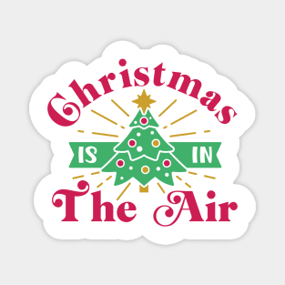 Best Gift for XMas - Christmas is in The Air Magnet