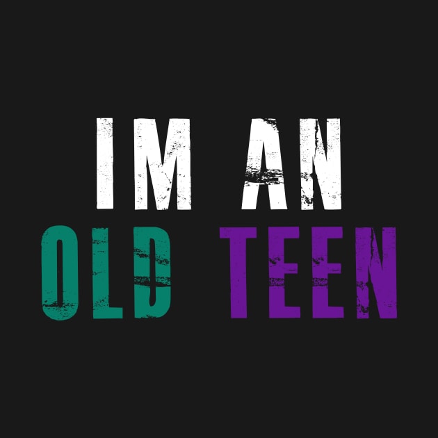 I'M AN OLD TEEN COLORFUL SENIORS - I'M YOUNG BY HEART by mangobanana