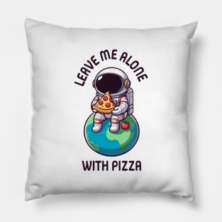 Leave Me Alone With Pizza Pillow