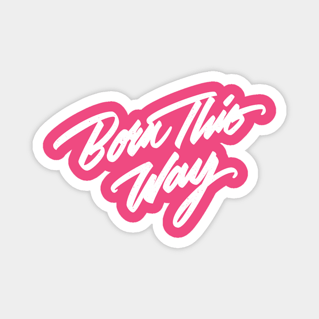 Born this way (white) Magnet by bjornberglund