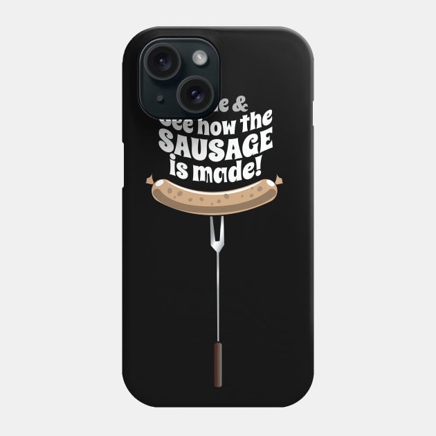 See How The Sausage Is Made Phone Case by chrayk57