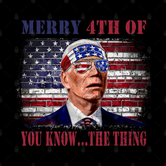 Funny Biden Confused Merry Happy 4th of You Know...The Thing by nikolay